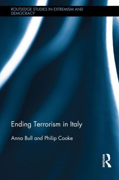 Cover for Anna Cento Bull · Ending Terrorism in Italy - Routledge Studies in Extremism and Democracy (Hardcover Book) (2013)