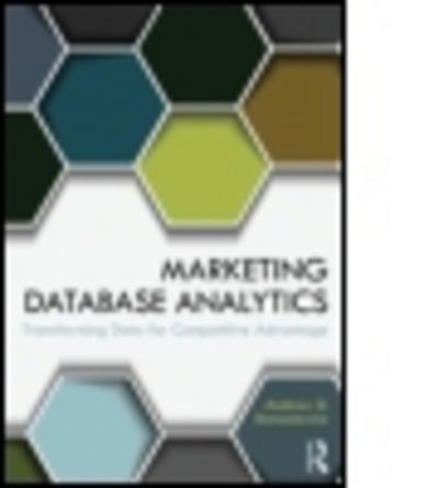 Cover for Banasiewicz, Andrew D. (Boston University, USA) · Marketing Database Analytics: Transforming Data for Competitive Advantage (Paperback Book) (2013)