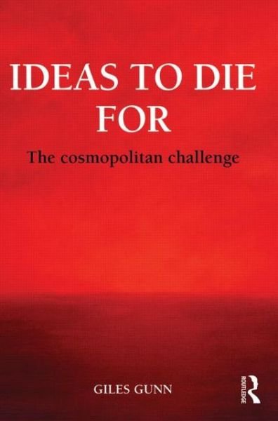 Cover for Giles Gunn · Ideas to Die For: The Cosmopolitan Challenge - Global Horizons (Pocketbok) (2013)