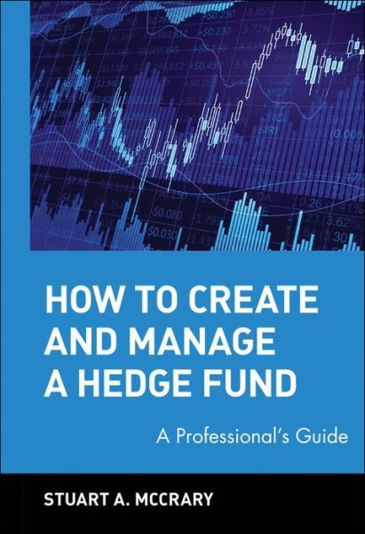 Cover for McCrary, Stuart A. (Chicago Partners LLC) · How to Create and Manage a Hedge Fund: A Professional's Guide - Wiley Finance (Hardcover Book) (2002)