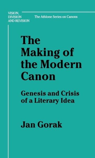 Cover for Jan Gorak · The Making of the Modern Canon: Genesis and Crisis of a Literary Idea (Ann Arbor Paperbacks) (Hardcover Book) (2002)
