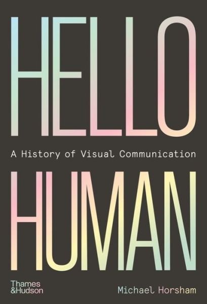 Cover for Michael Horsham · Hello Human: A History of Visual Communication (Hardcover Book) (2022)