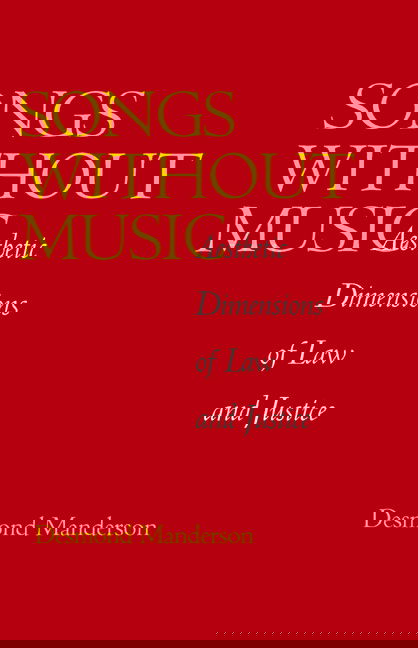Cover for Desmond Manderson · Songs without Music: Aesthetic Dimensions of Law and Justice - Philosophy, Social Theory, and the Rule of Law (Hardcover Book) (2000)