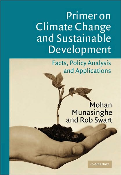 Cover for Mohan Munasinghe · Primer on Climate Change and Sustainable Development: Facts, Policy Analysis, and Applications (Paperback Book) (2005)