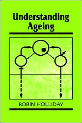 Cover for Holliday, Robin (Division of Applied Physics, CSIRO, Canberra) · Understanding Ageing - Developmental and Cell Biology Series (Hardcover Book) (1995)