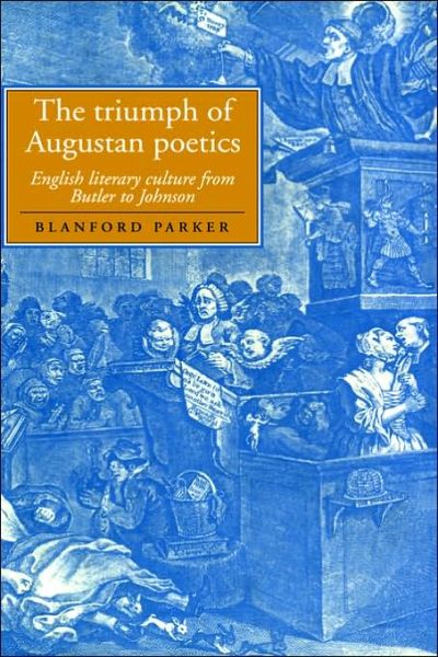 The Triumph of Augustan Poetics: English Literary Culture from Butler to Johnson - Cambridge Studies in Eighteenth-Century English Literature and Thought - Parker, Blanford (College of Staten Island) - Böcker - Cambridge University Press - 9780521590884 - 13 juli 1998