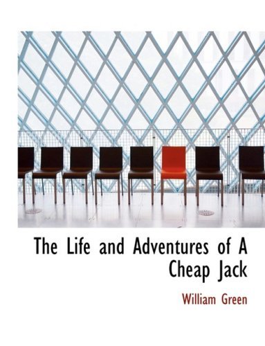 Cover for William Green · The Life and Adventures of a Cheap Jack (Gebundenes Buch) [Large Print, Lrg edition] (2008)