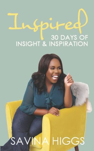 Cover for Savina Higgs · Inspired 30 Days of Insight &amp; Inspiration (Paperback Book) (2019)