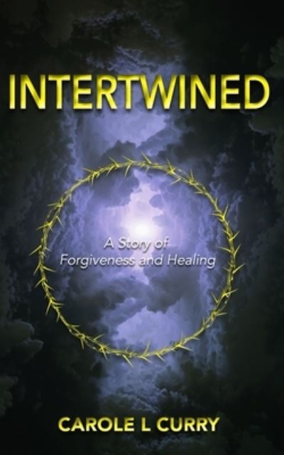 Cover for Carole L Curry · Intertwined: A Story of Forgiveness and Healing (Paperback Book) (2020)