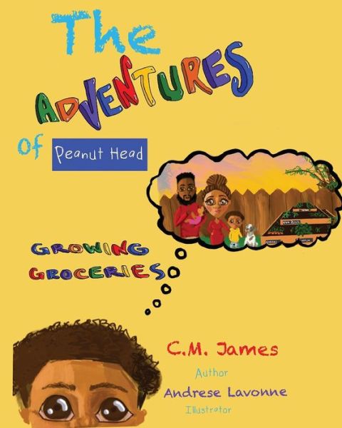 Cover for C M James · The Adventures of Peanut Head : Growing Groceries (Paperback Book) (2021)