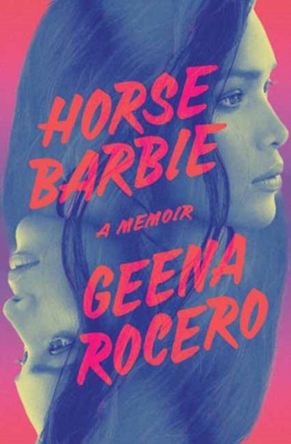 Cover for Geena Rocero · Horse Barbie: A Memoir (Gebundenes Buch) (2023)