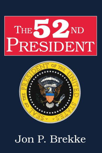 Cover for Jon Brekke · The 52nd President (Paperback Book) (2005)