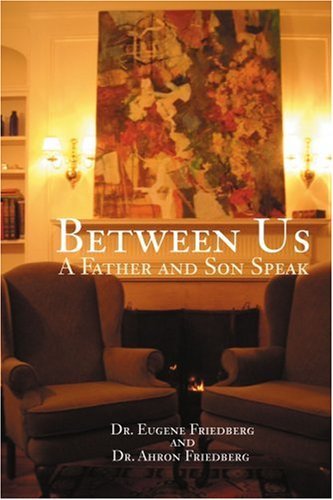 Cover for Ahron Friedberg · Between Us: a Father and Son Speak (Pocketbok) (2005)