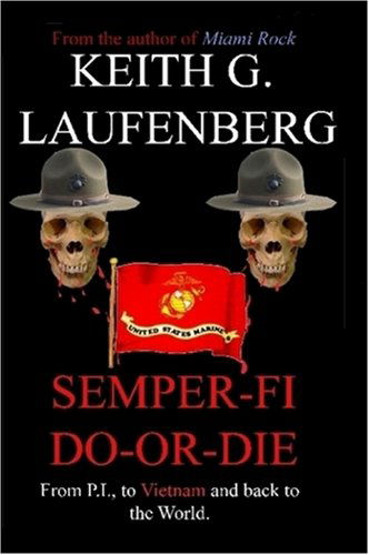 Semper Fi Do-or-die - Keith Laufenberg - Kirjat - CreateSpace Independent Publishing Platf - 9780615161884 - keskiviikko 29. elokuuta 2007