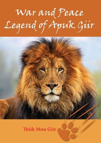 Cover for Thiik Mou Giir · War and Peace Legend of Apuk Giir (Paperback Book) [Large type / large print edition] (2020)