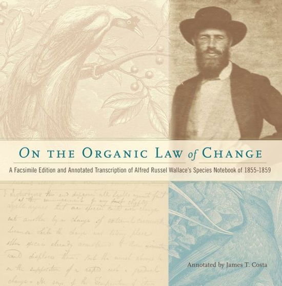 Cover for Alfred Russel Wallace · On the Organic Law of Change: A Facsimile Edition and Annotated Transcription of Alfred Russel Wallace's Species Notebook of 1855-1859 (Hardcover Book) (2013)