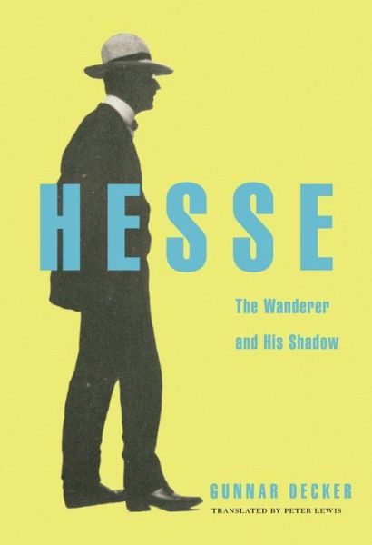 Cover for Gunnar Decker · Hesse: The Wanderer and His Shadow (Hardcover Book) (2018)