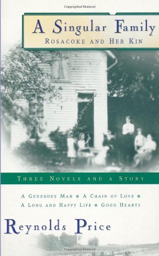 A Singular Family: Rosacoke and Her Kin: Three Novels and a Story - Reynolds Price - Books - Scribner - 9780684851884 - April 14, 1999