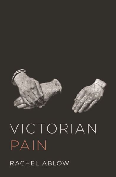 Victorian Pain - Rachel Ablow - Books - Princeton University Press - 9780691202884 - June 9, 2020