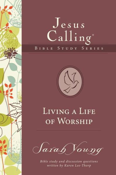 Living a Life of Worship - Jesus Calling Bible Studies - Sarah Young - Böcker - HarperChristian Resources - 9780718035884 - 10 september 2015
