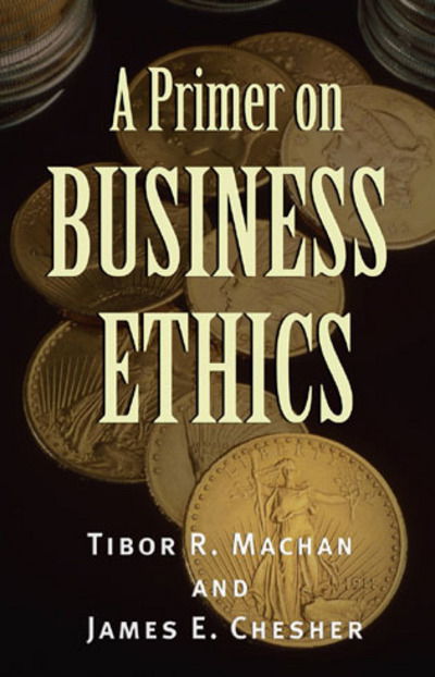 Cover for Tibor R. Machan · A Primer on Business Ethics (Hardcover Book) (2002)