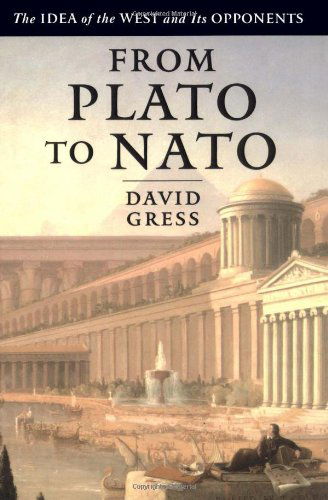 Cover for David Gress · From Plato to NATO: The Idea of the West and Its Opponents (Paperback Book) (2004)