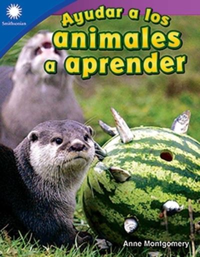 Ayudar a Los Animales a Aprender - Anne Montgomery - Books - Unknown Publisher - 9780743925884 - March 20, 2020