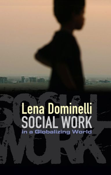 Cover for Dominelli, Lena (Head of Social, Community and Youth Work, Durham University) · Social Work in a Globalizing World (Innbunden bok) (2010)