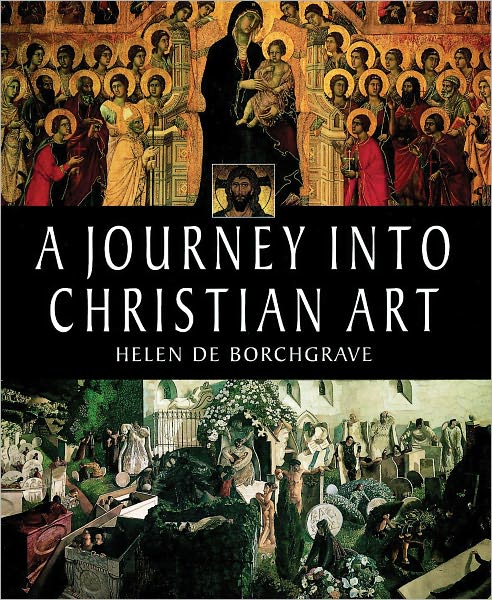 Cover for Helen De Borchgrave · A Journey into Christian Art (Paperback Book) [New edition] (2001)