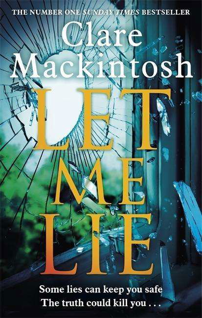 Cover for Clare Mackintosh · Let Me Lie: The Number One Sunday Times Bestseller (Paperback Bog) (2018)