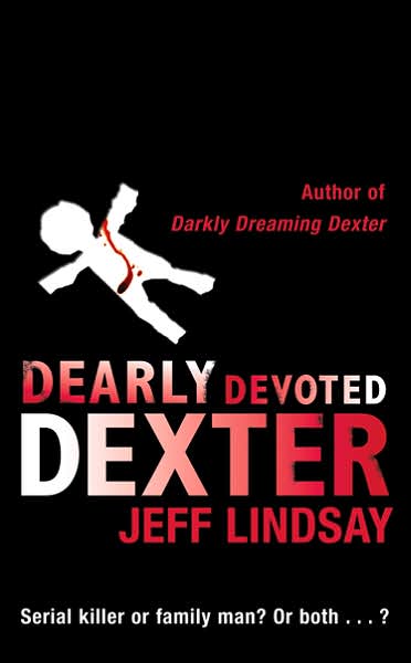 Cover for Jeff Lindsay · Dearly Devoted Dexter: The GRIPPING thriller that's inspired the new Showtime series DEXTER: ORIGINAL SIN (Book Two) - DEXTER (Pocketbok) (2006)