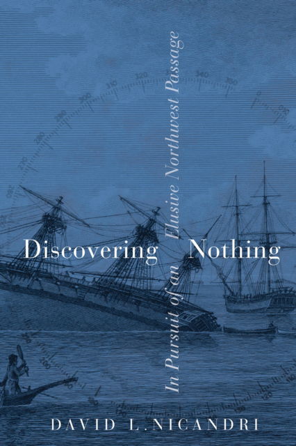 Cover for David L. Nicandri · Discovering Nothing: In Pursuit of an Elusive Northwest Passage (Paperback Book) (2024)