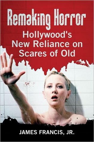 Cover for Jnr, James Francis , · Remaking Horror: Hollywood's New Reliance on Scares of Old (Paperback Bog) (2013)