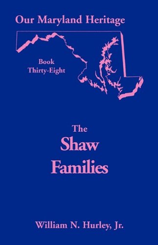 Cover for William Neal Jr. Hurley · Our Maryland Heritage, Book 38: Shaw Families (Pocketbok) (2009)