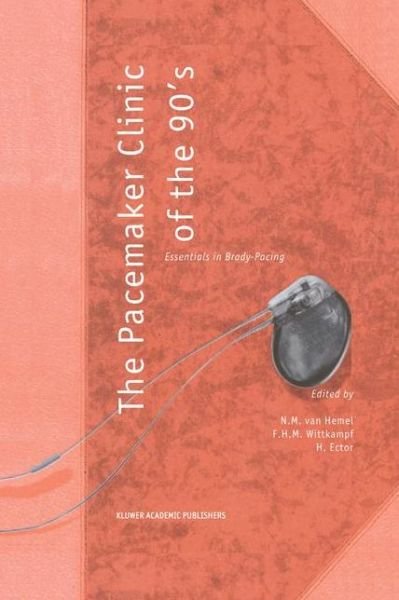 Cover for N M Van Hemel · The Pacemaker Clinic of the 90's: Essentials in Brady-Pacing - Developments in Cardiovascular Medicine (Innbunden bok) [1995 edition] (1995)