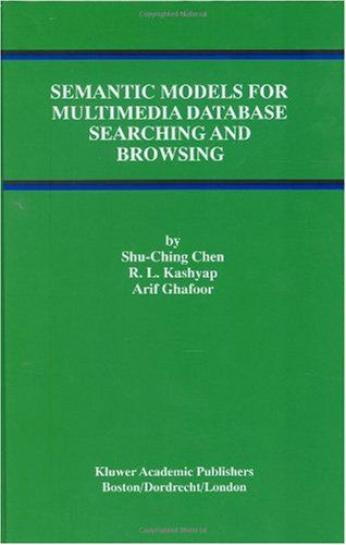 Cover for Shu-Ching Chen · Semantic Models for Multimedia Database Searching and Browsing - Advances in Database Systems (Hardcover Book) [2002 edition] (2000)