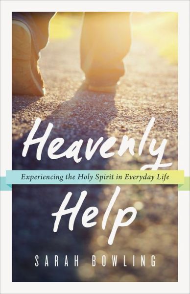 Cover for Sarah Bowling · Heavenly Help: Experiencing the Holy Spirit in Everyday Life (Paperback Book) (2016)