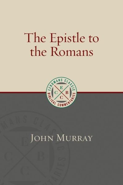 Cover for John Murray · Epistle to the Romans - Eerdmans Classic Biblical Commentaries (Paperback Book) [Combined edition] (2018)