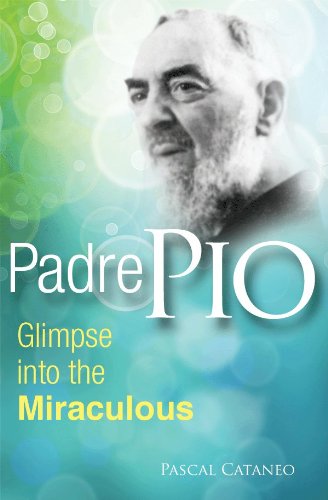 Cover for Pascal Cataneo · Padre Pio: Glimpse into the Miraculous (Paperback Book) (2013)