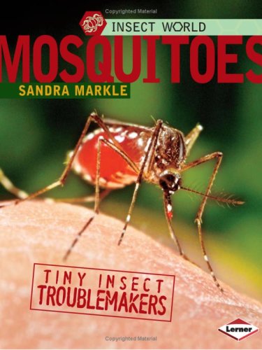 Mosquitoes: Tiny Insect Troublemakers - Sandra Markle - Książki - Lerner Publishing Group - 9780822589884 - 2010