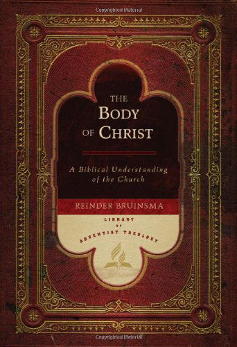 Cover for Reinder Bruinsma · The Body of Christ: a Biblical Understanding of the Church (Library of Adventist Theology) (Hardcover Book) (2010)