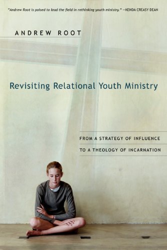 Cover for Andrew Root · Revisiting Relational Youth Ministry – From a Strategy of Influence to a Theology of Incarnation (Paperback Bog) (2007)