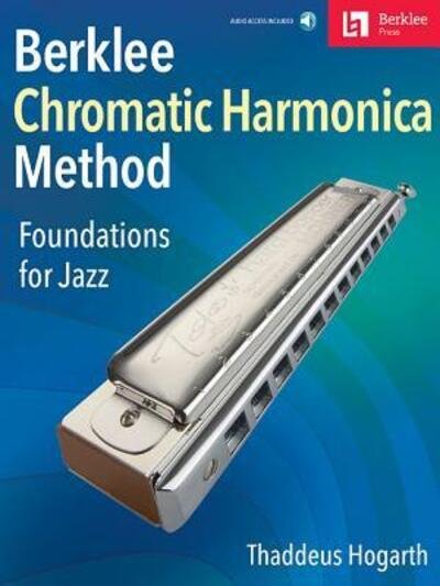 Cover for Thaddeus Hogarth · Berklee Chromatic Harmonica Method : Foundations for Jazz (Paperback Book) (2018)