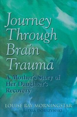 Cover for Louise Ray Morningstar · Journey Through Brain Trauma: A Mother's Story of Her Daughter's Recovery (Taschenbuch) (1998)