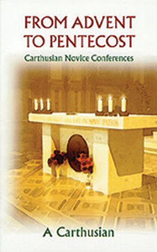 Cover for A Carthusian · From Advent to Pentecost: Carthusian Novice Conferences (Cistercian Studies) (Paperback Book) (1999)