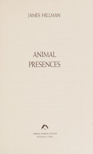 Animal Presences: Uniform Edition of the Writings of James Hillman - James Hillman - Böcker - Spring - 9780882145884 - 1 februari 2008