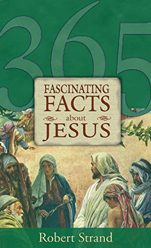 365 Fascinating Facts About Jesus - Robert Strand - Książki - New Leaf Press - 9780892214884 - 1 marca 2000