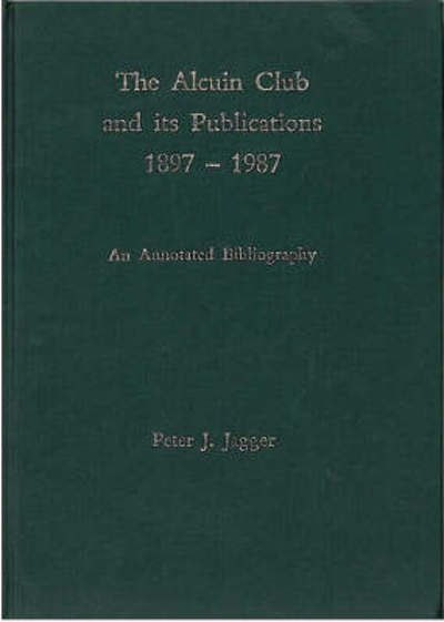 Cover for Peter J. Jagger · The Alcuin Club and Its Publications 1897 to 1987 (Pocketbok) [2 Revised edition] (2012)
