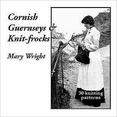 Cover for Mary Wright · Cornish Guernseys and Knit-frocks (Paperback Book) [2 Revised edition] (2008)