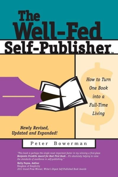 The Well-fed Self-publisher: How to Turn One Book into a Full-time Living - Peter Bowerman - Kirjat - Fanove Publishing - 9780967059884 - tiistai 15. lokakuuta 2013